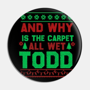 Christmas Quote - Why Is The Carpet All Wet Todd Pin