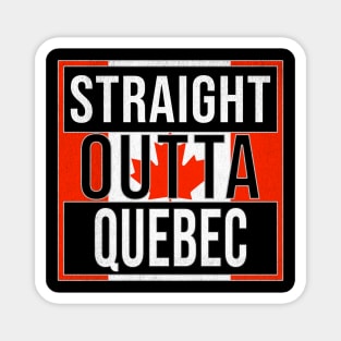 Straight Outta Quebec Design - Gift for Canada With Quebec Roots Magnet