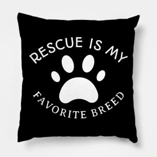 Rescue Is My Favorite Breed Pillow