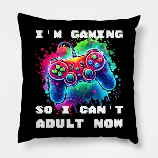 I'M GAMING SO I CAN'T ADULT NOW - Vibrant Gaming Command Pillow