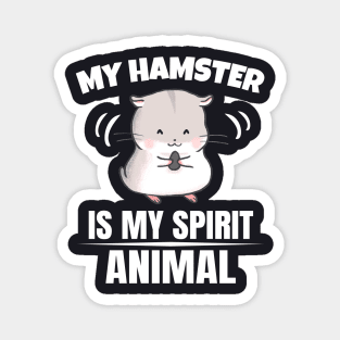 My Hamster is my Spirit Animal Magnet