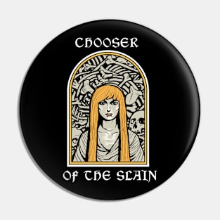 Chooser of the Slain. Pin