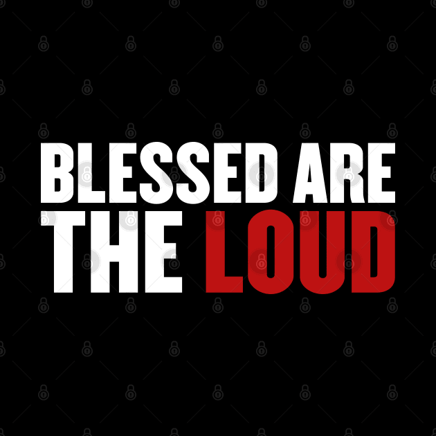 Blessed Are The Loud (White/Red) by Everyday Inspiration