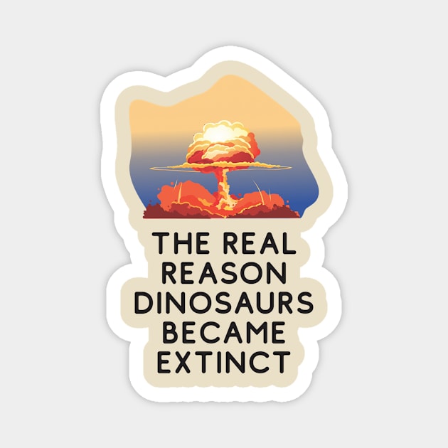 Why dinosaurs went extinct. Magnet by Crazy Collective