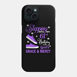 Stepping Into My 61st Birthday With God's Grace & Mercy Bday Phone Case