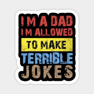 I'm a Dad, I'm Allowed to Make Terrible Jokes Funny Retro Vintage Magnet