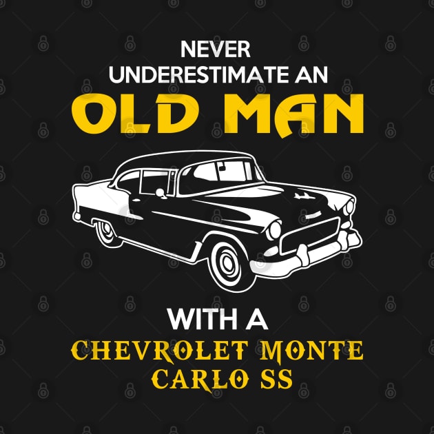 Old Man With Chevrolet Monte Carlo SS Gift Never Underestimate Old Man Grandpa Father Husband Who Love or Own Vintage Car by MrDean86