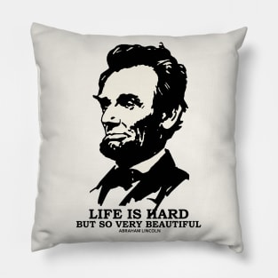 Life is hard but so very beautiful Pillow