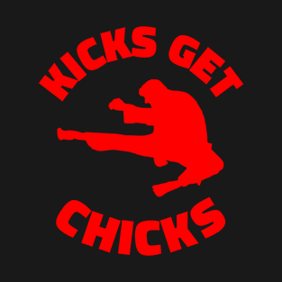 Kicks Get Chicks - Funny Karate T-Shirt