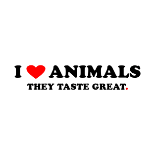 I love Animals They taste great T-Shirt