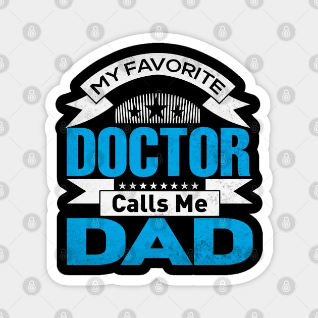 My Favorite Doctor Calls Me Dad Fathers Day Magnet by WildFoxFarmCo