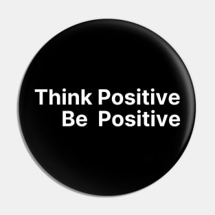 Think Positive, Be Positive. A Self Love, Self Confidence Quote Pin