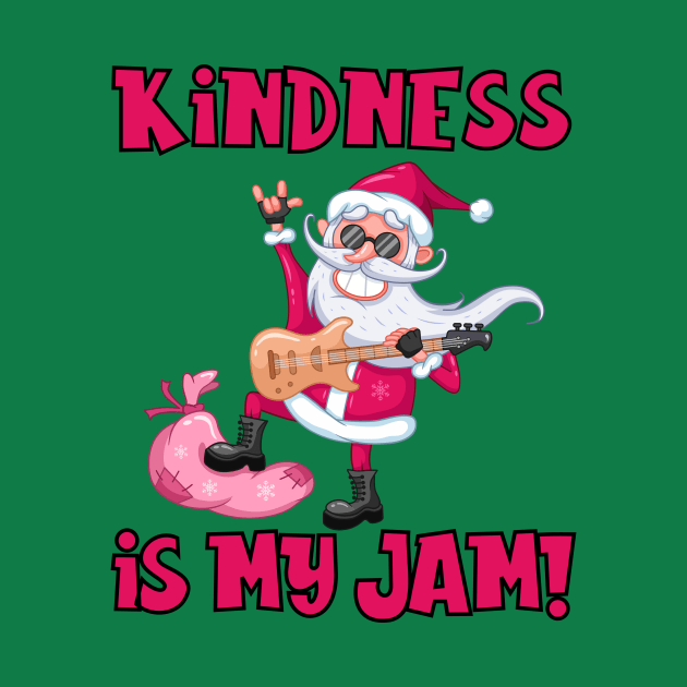 Kindness is My Jam with Santa Claus Playing a Guitar by Unified by Design