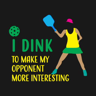 Funny Pickleball Dink Design for Women and Girls T-Shirt