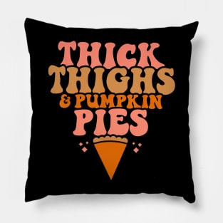 Thick Thighs and Pumpkin Pies Family Thanksgiving Funny Fall Pillow