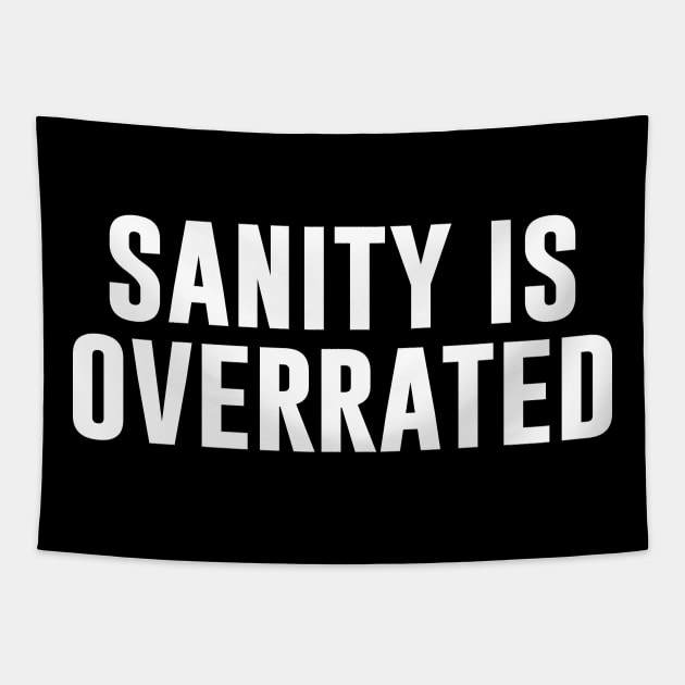 Sanity Is Overrated Tapestry by sunima