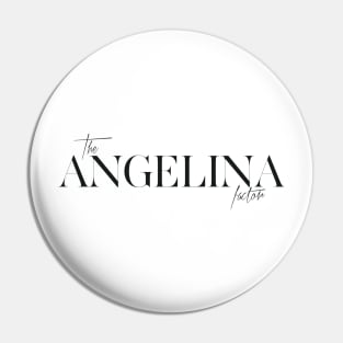 The Angelina Factor Pin