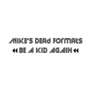 Mike's Dead Formats Logo Shirt T-Shirt