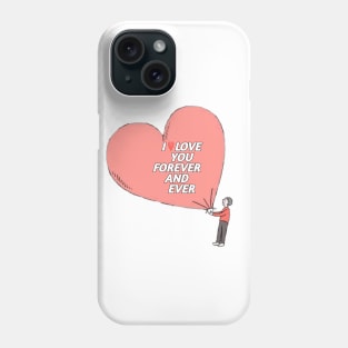 I LOVE YOU FOREVER AND EVER Phone Case