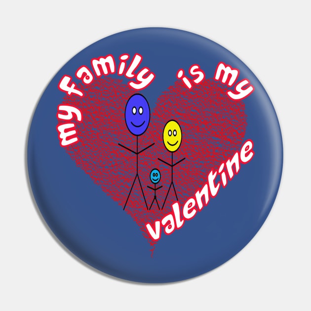 My Family is My Valentine Pin by albaley