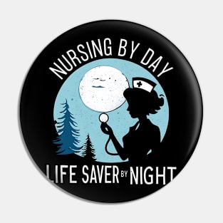 Nursing by Day Life Saver by Night Pin