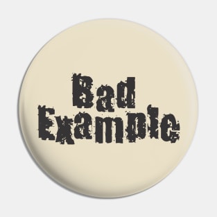 Bad Example Pin