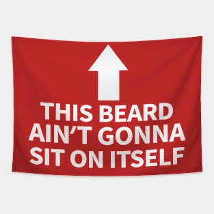 This Beard Ain’t Gonna Sit On Itself Tapestry