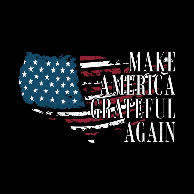 Make America Grateful Again by MEWRCH