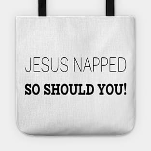 Jesus napped so should you! Tote