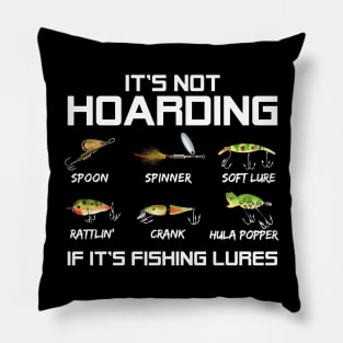 It's Not Hoarding If It's Fishing Lures Funny Fishing Pillow