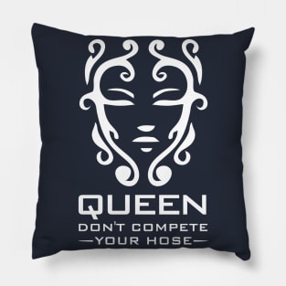 Queen Don't Compete Your Hose Pillow