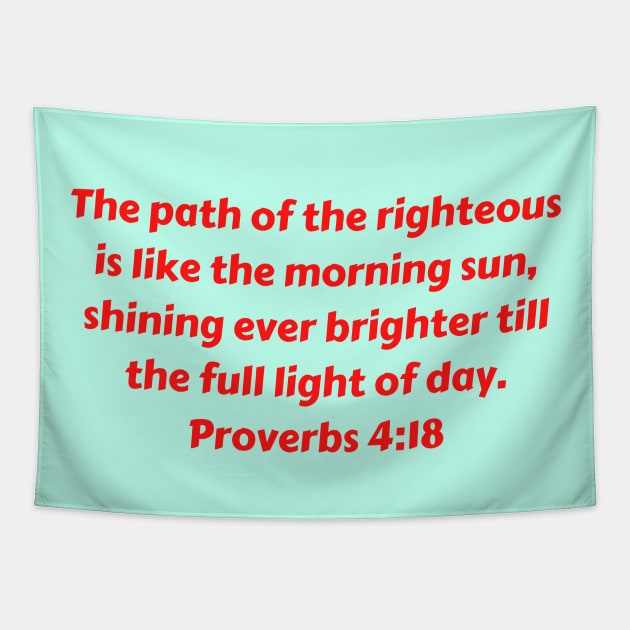 Bible Verse Proverbs 4:18 Tapestry by Prayingwarrior