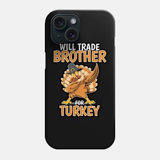 Will Trade Brother For Turkey Funny Thanksgiving Phone Case