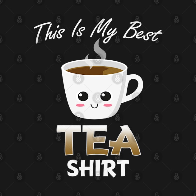 This is My Best Tea Shirt by Shoptosi