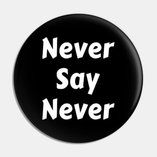 Never Say Never Good Positive Vibes Boy Girl Motivated Inspiration Emotional Dramatic Beautiful Girl & Boy High For Man's & Woman's Pin