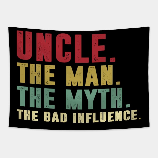 Uncle - The Man - The Myth - The Bad Influence Father's Day Gift Papa Tapestry by David Darry