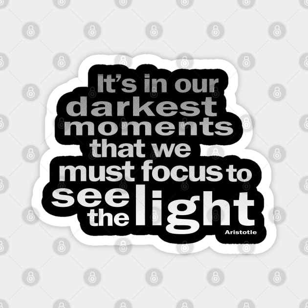 It's In Our Darkest Moments Magnet by Jitterfly