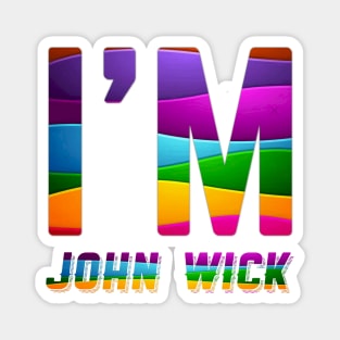 I'M JOHN WICK Magnet