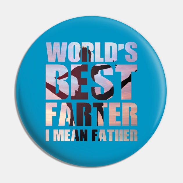 World's Best Farter, I Mean Father Pin by GlossyArtTees