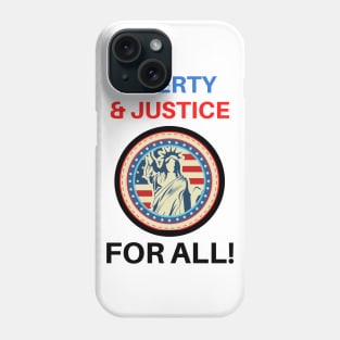 Liberty & Justice For All! Phone Case