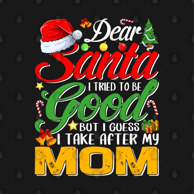 Dear Santa I Tried To Be Good But I Take After My Mom by intelus