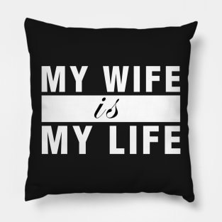 My Wife is My Life Pillow