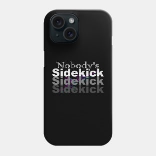 I'm Nobody's Sidekick Phone Case