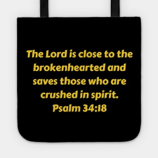 Bible Verse Psalm 34:18 Tote