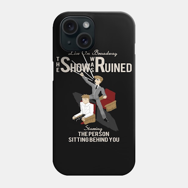 The Show Was Ruined Phone Case by bakaprod