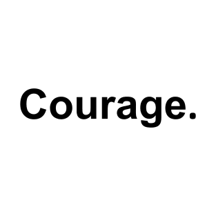 Courage T-Shirt