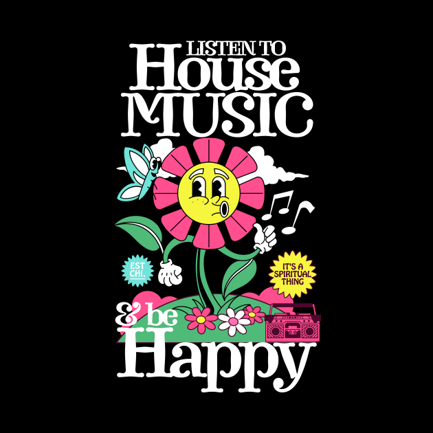 HOUSE MUSIC - Listen and Be Happy (white) by DISCOTHREADZ 