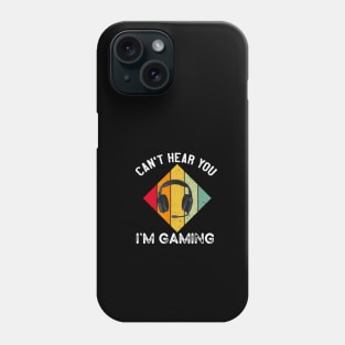 Can't Hear you i'm gaming Phone Case