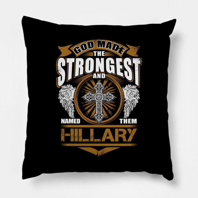 Hillary Name T Shirt - God Found Strongest And Named Them Hillary Gift Item Pillow by reelingduvet