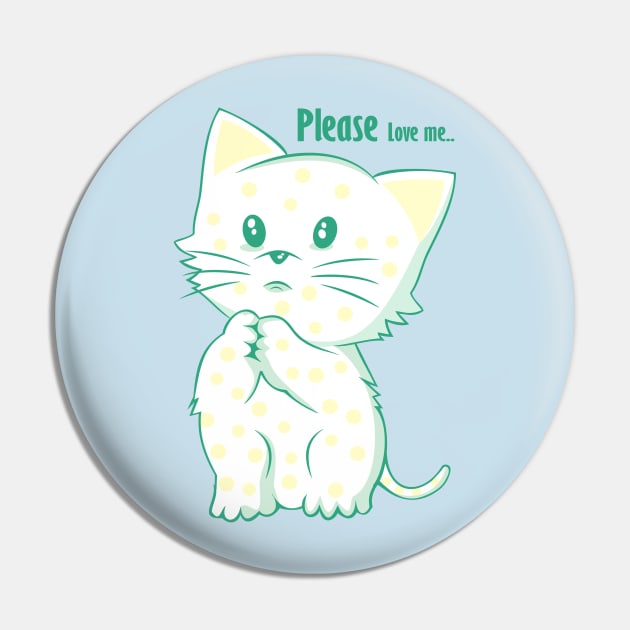 Cat Please love me Pin by queenpro